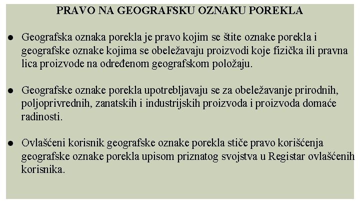 PRAVO NA GEOGRAFSKU OZNAKU POREKLA ● Geografska oznaka porekla je pravo kojim se štite