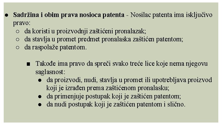 ● Sadržina i obim prava nosioca patenta - Nosilac patenta ima isključivo pravo: ○