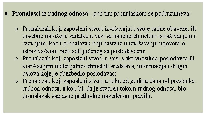 ● Pronalasci iz radnog odnosa - pod tim pronalaskom se podrazumeva: ○ Pronalazak koji