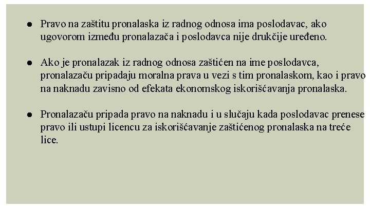 ● Pravo na zaštitu pronalaska iz radnog odnosa ima poslodavac, ako ugovorom između pronalazača
