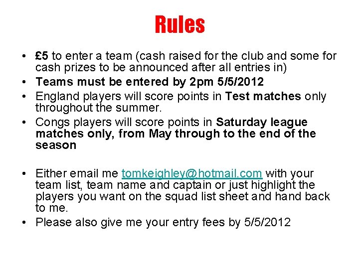 Rules • £ 5 to enter a team (cash raised for the club and