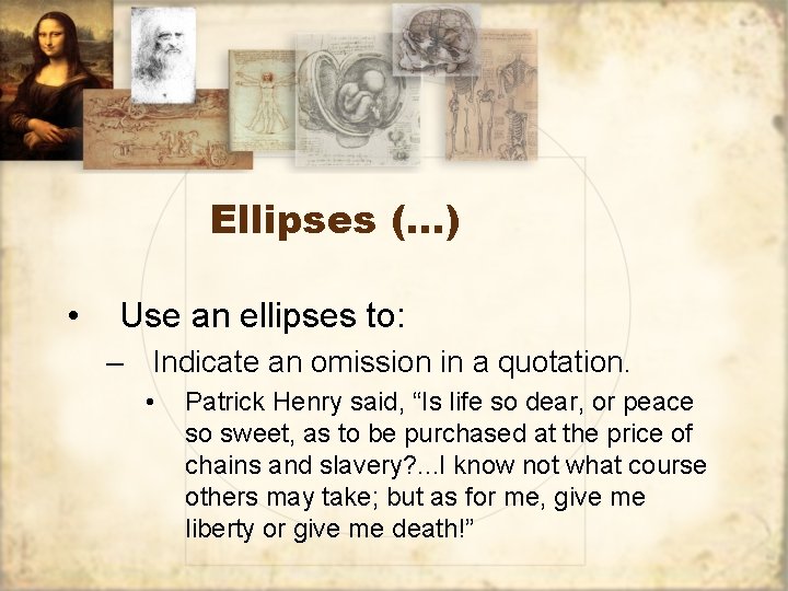 Ellipses (…) • Use an ellipses to: – Indicate an omission in a quotation.