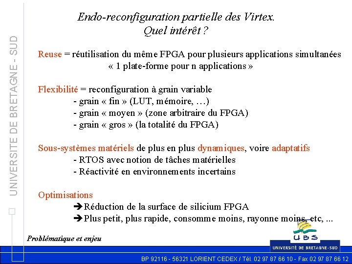 UNIVERSITE DE BRETAGNE - SUD Endo-reconfiguration partielle des Virtex. Quel intérêt ? Reuse =