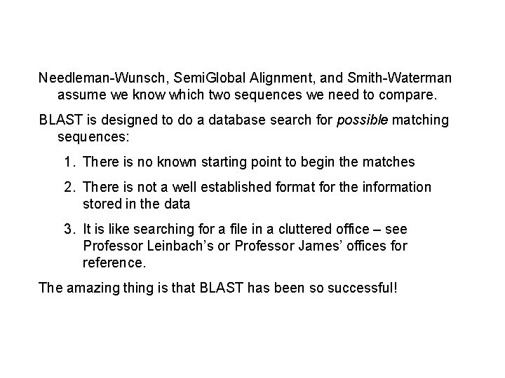 Needleman-Wunsch, Semi. Global Alignment, and Smith-Waterman assume we know which two sequences we need