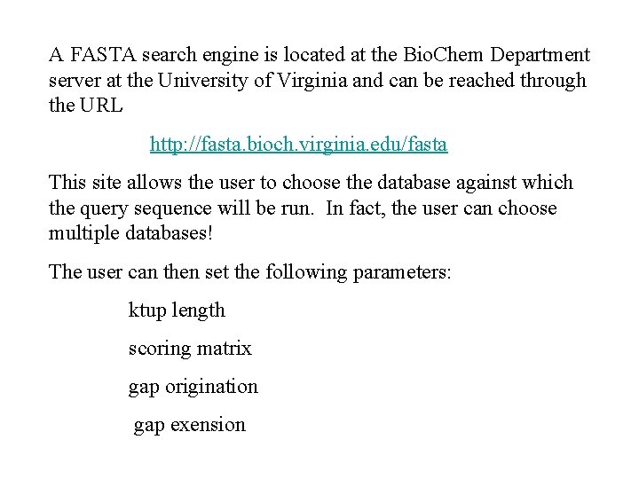 A FASTA search engine is located at the Bio. Chem Department server at the