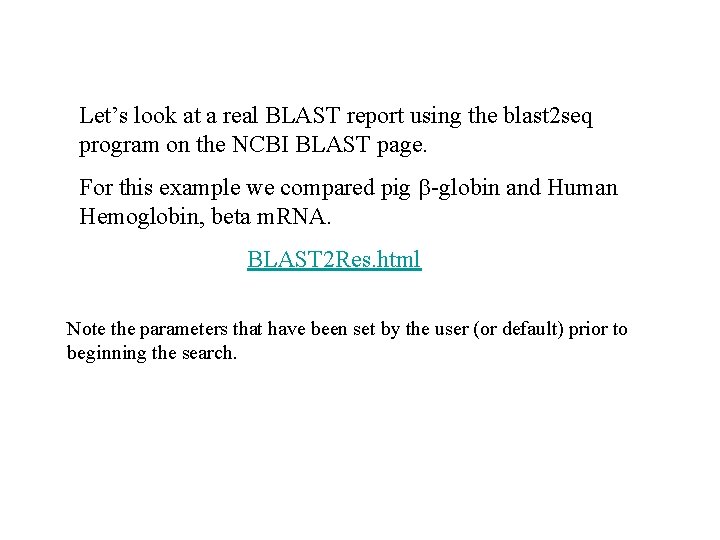 Let’s look at a real BLAST report using the blast 2 seq program on
