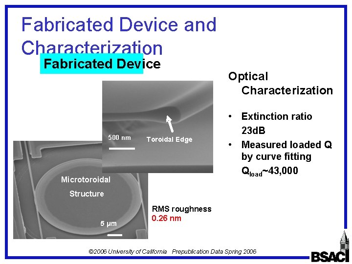 Fabricated Device and Characterization Fabricated Device 500 nm Toroidal Edge Microtoroidal Optical Characterization •