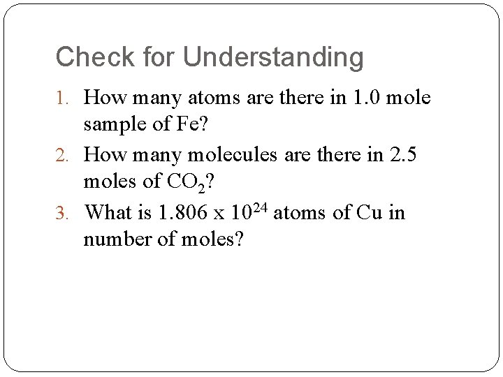 Check for Understanding 1. How many atoms are there in 1. 0 mole sample