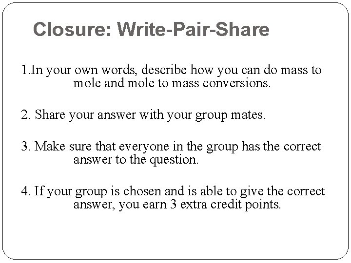 Closure: Write-Pair-Share 1. In your own words, describe how you can do mass to