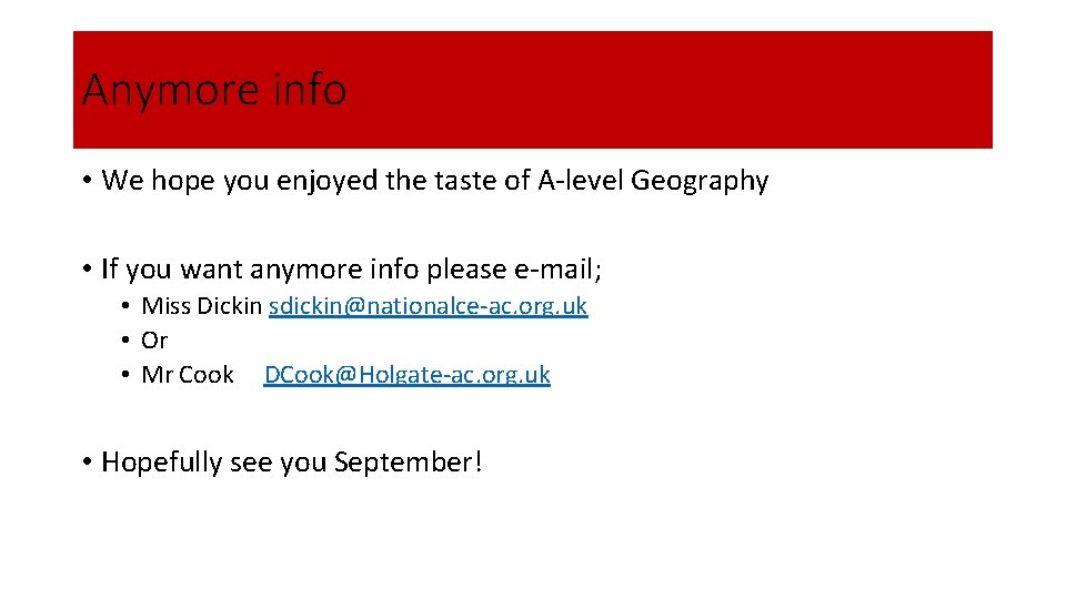 Anymore info • We hope you enjoyed the taste of A-level Geography • If