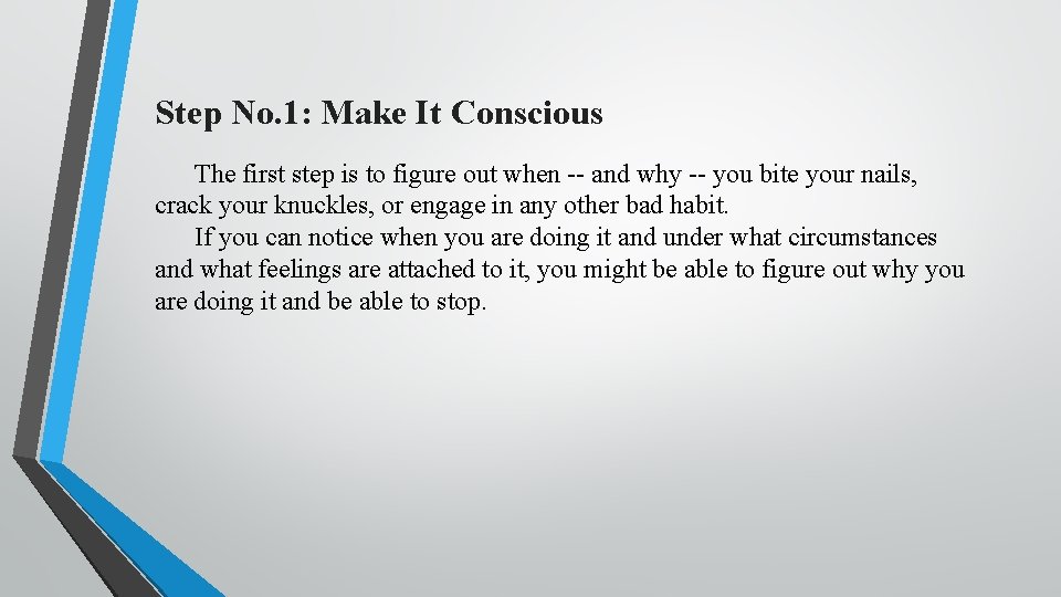 Step No. 1: Make It Conscious The first step is to figure out when