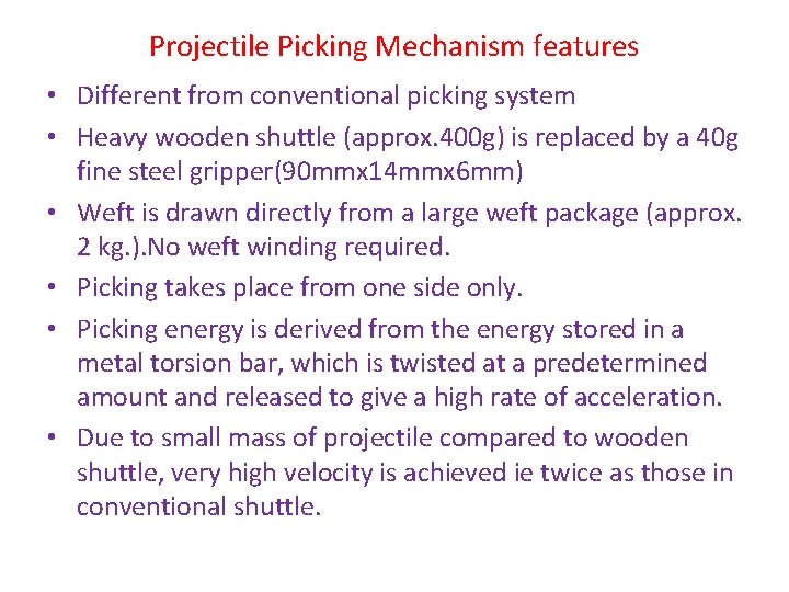 Projectile Picking Mechanism features • Different from conventional picking system • Heavy wooden shuttle