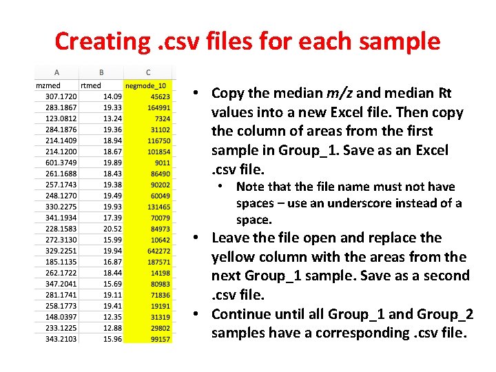 Creating. csv files for each sample • Copy the median m/z and median Rt