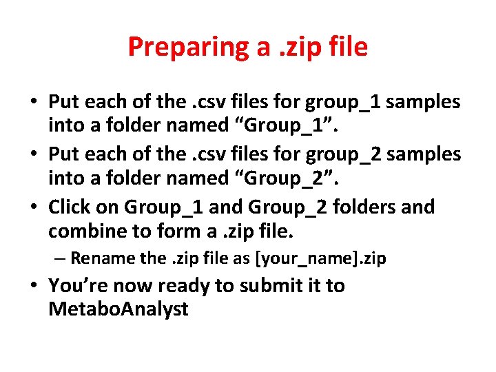 Preparing a. zip file • Put each of the. csv files for group_1 samples