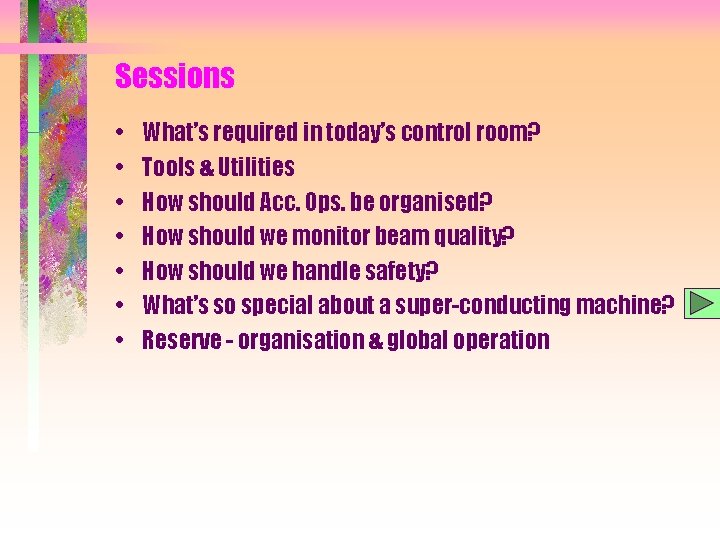 Sessions • • What’s required in today’s control room? Tools & Utilities How should