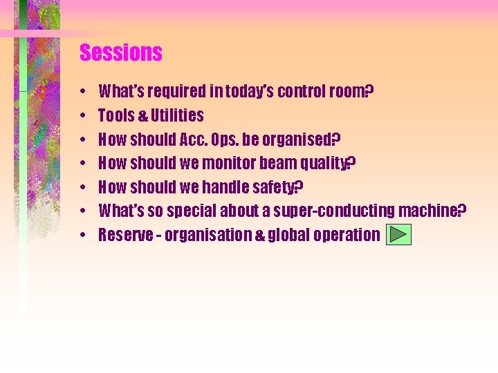 Sessions • • What’s required in today’s control room? Tools & Utilities How should