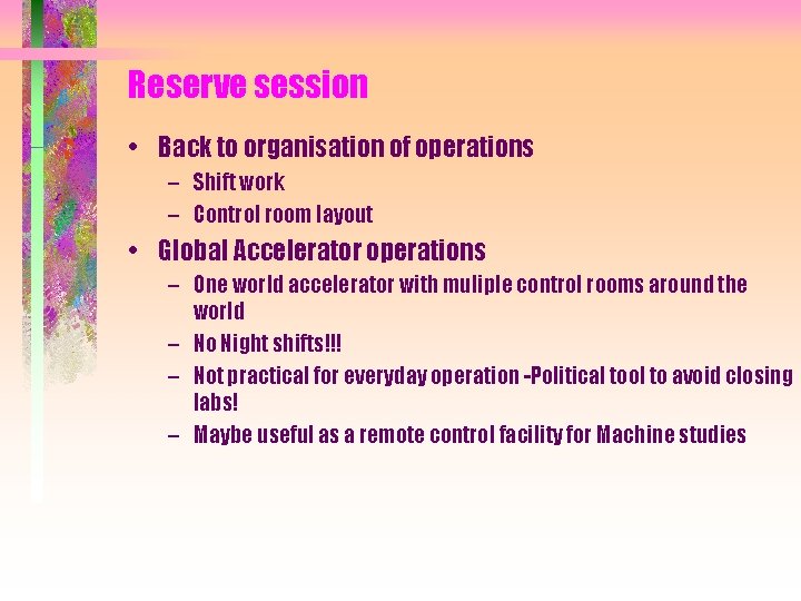 Reserve session • Back to organisation of operations – Shift work – Control room