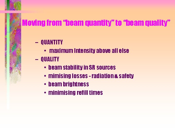 Moving from “beam quantity” to “beam quality” – QUANTITY • maximum Intensity above all
