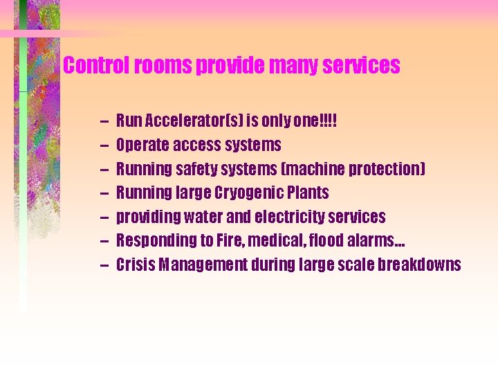Control rooms provide many services – – – – Run Accelerator(s) is only one!!!!