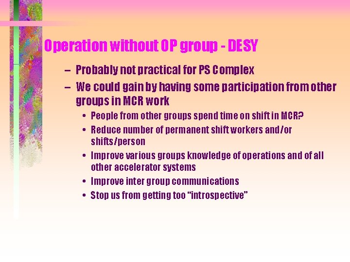 Operation without OP group - DESY – Probably not practical for PS Complex –