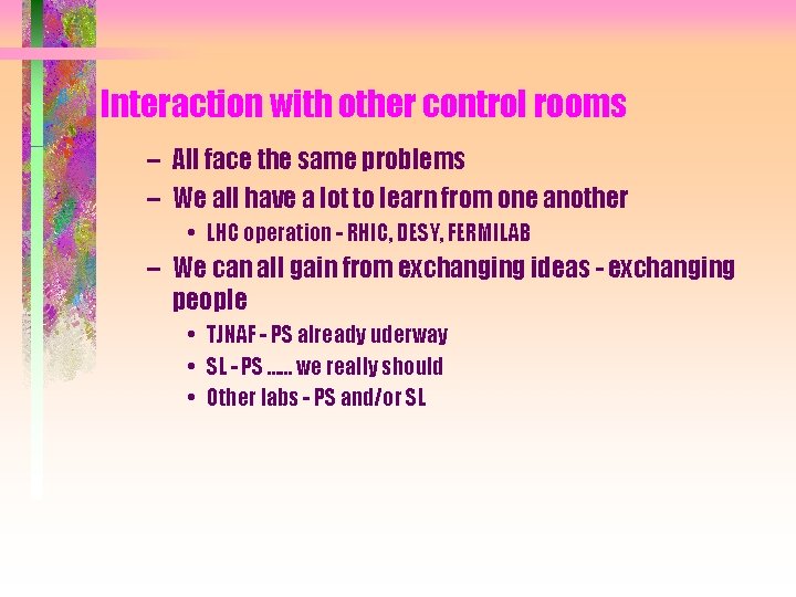 Interaction with other control rooms – All face the same problems – We all