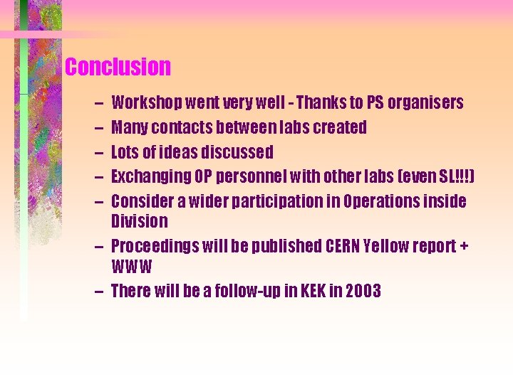 Conclusion – – – Workshop went very well - Thanks to PS organisers Many