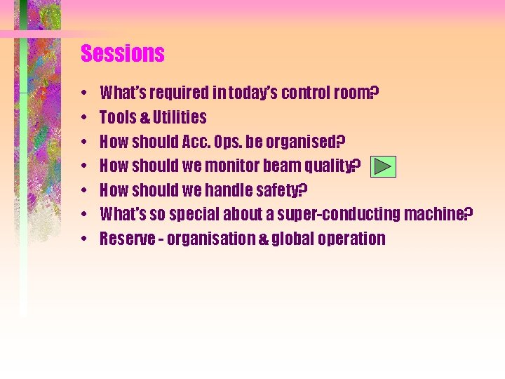 Sessions • • What’s required in today’s control room? Tools & Utilities How should