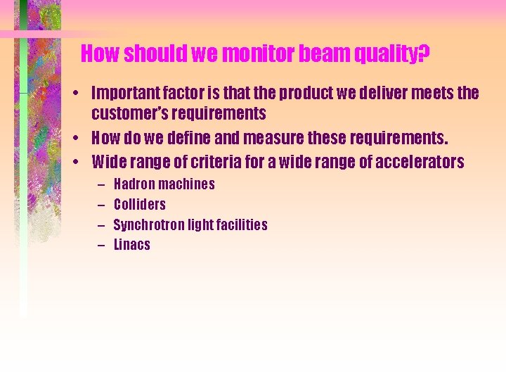 How should we monitor beam quality? • Important factor is that the product we