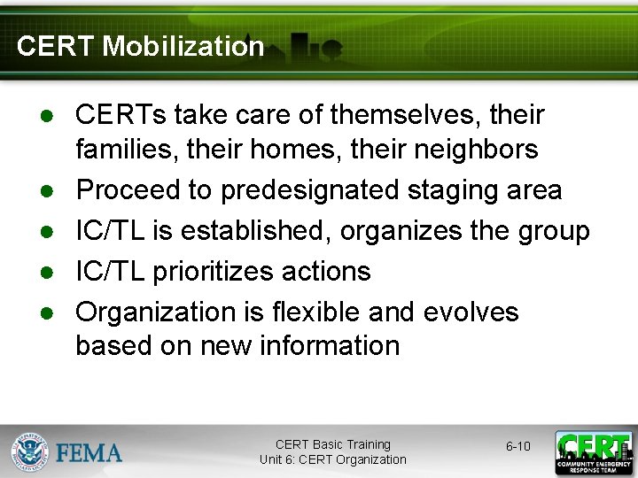CERT Mobilization ● CERTs take care of themselves, their families, their homes, their neighbors