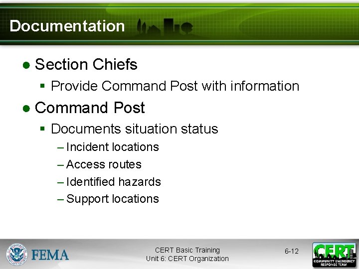 Documentation ● Section Chiefs § Provide Command Post with information ● Command Post §