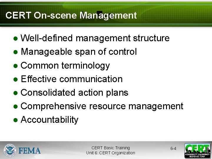 CERT On-scene Management ● Well-defined management structure ● Manageable span of control ● Common