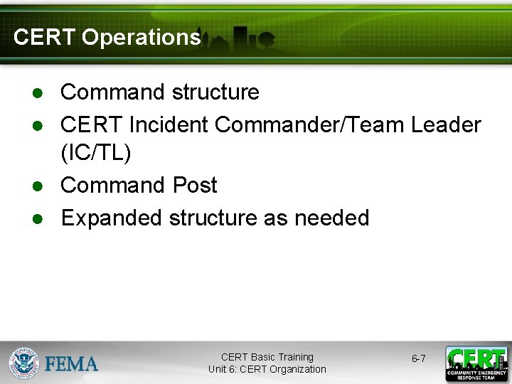 CERT Operations ● Command structure ● CERT Incident Commander/Team Leader (IC/TL) ● Command Post