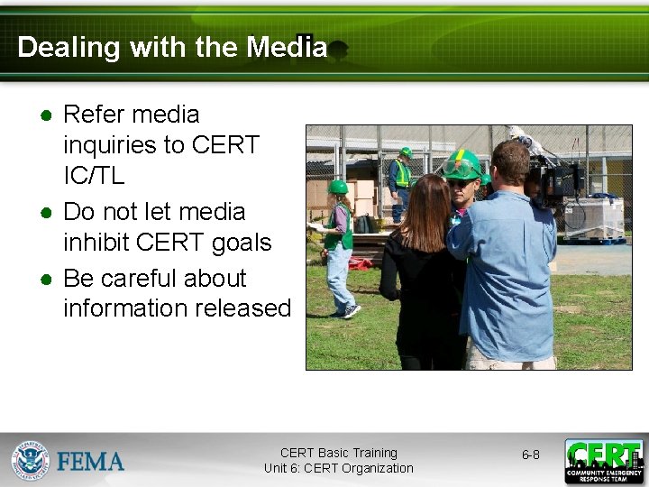 Dealing with the Media ● Refer media inquiries to CERT IC/TL ● Do not