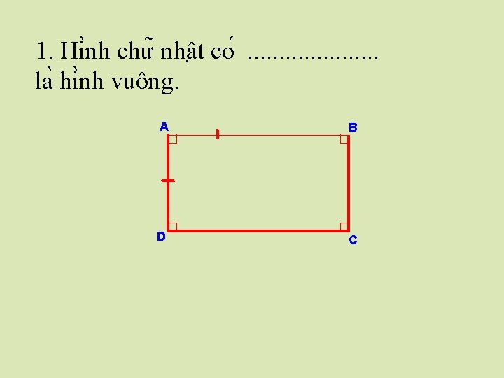 1. Hi nh chư nhâ t co . . la hi nh vuông. A