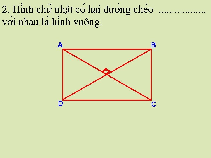 2. Hi nh chư nhâ t co hai đươ ng che o. . .