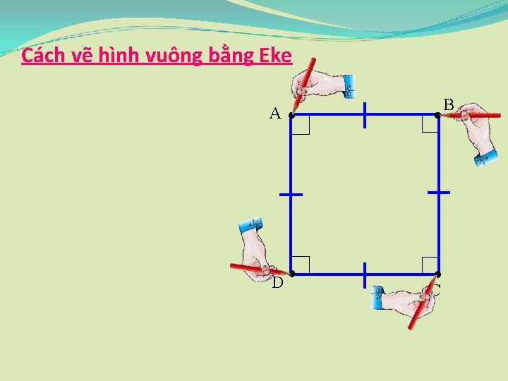 Cách vẽ hình vuông bằng Eke B A D C 