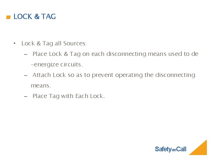 LOCK & TAG • Lock & Tag all Sources: – Place Lock & Tag