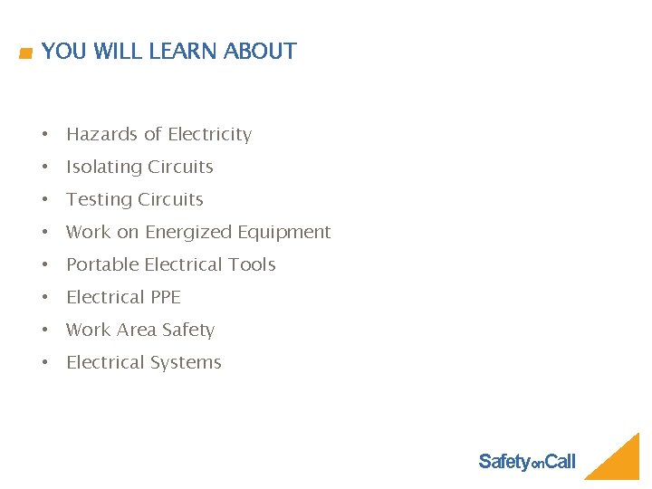 YOU WILL LEARN ABOUT • Hazards of Electricity • Isolating Circuits • Testing Circuits