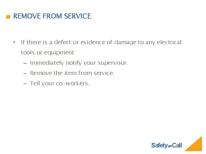 REMOVE FROM SERVICE • If there is a defect or evidence of damage to