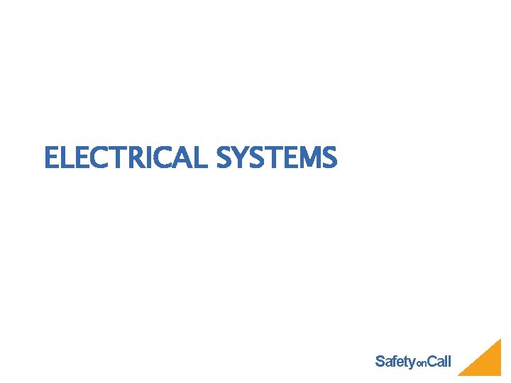 ELECTRICAL SYSTEMS Safetyon. Call 