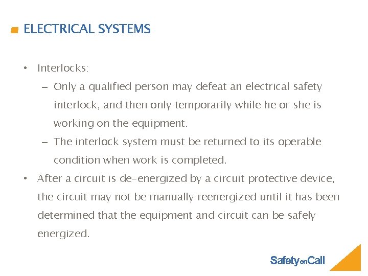 ELECTRICAL SYSTEMS • Interlocks: – Only a qualified person may defeat an electrical safety