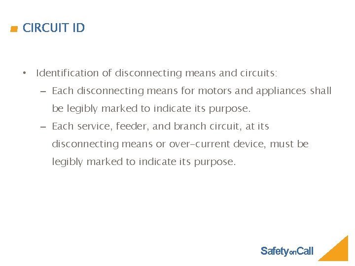 CIRCUIT ID • Identification of disconnecting means and circuits: – Each disconnecting means for