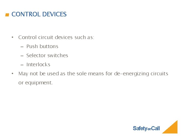 CONTROL DEVICES • Control circuit devices such as: – Push buttons – Selector switches