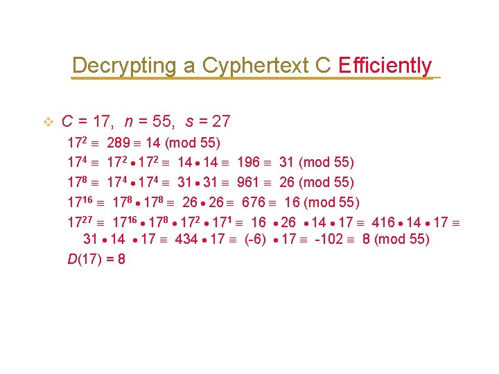 Decrypting a Cyphertext C Efficiently v C = 17, n = 55, s =