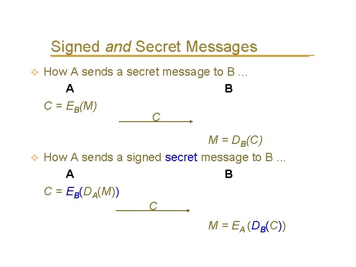 Signed and Secret Messages v How A sends a secret message to B. .