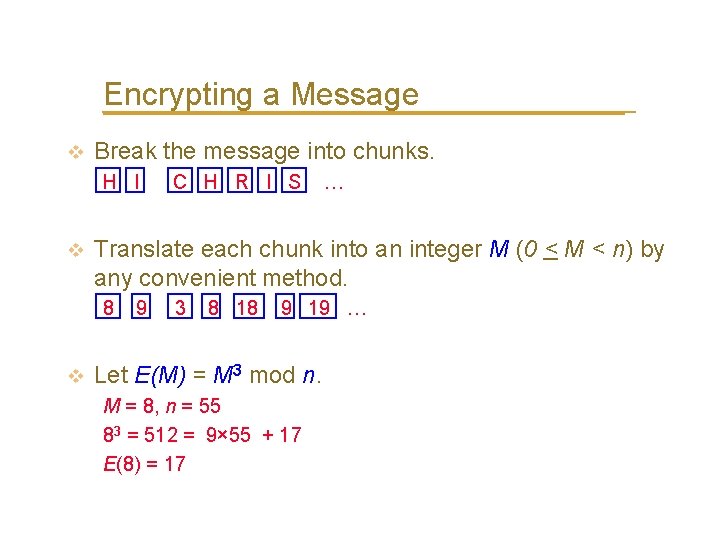 Encrypting a Message v Break the message into chunks. H I v … Translate