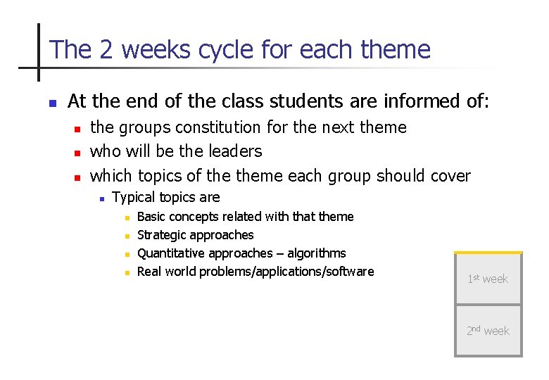 The 2 weeks cycle for each theme n At the end of the class