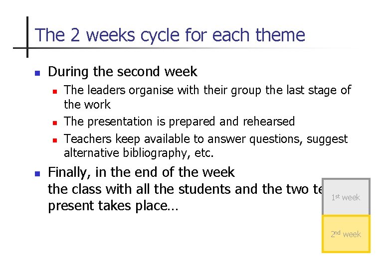 The 2 weeks cycle for each theme n During the second week n n