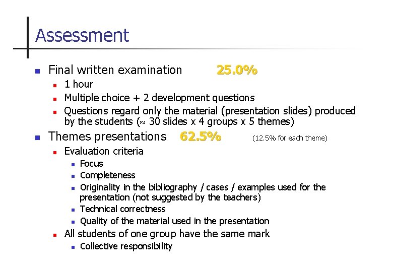 Assessment n Final written examination n n 1 hour Multiple choice + 2 development