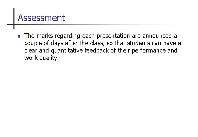 Assessment n The marks regarding each presentation are announced a couple of days after